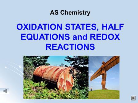 AS Chemistry OXIDATION STATES, HALF EQUATIONS and REDOX REACTIONS.