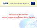 A European Commission funded Regional Programme since 1993 1 Improvement of the road section of Gerede - Gürbulak Border Gate and Impacts Evaluation.