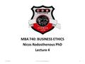 MBA 740: BUSINESS ETHICS Nicos Rodosthenous PhD Lecture 4 7/7/20151Dr Nicos Rodosthenous.