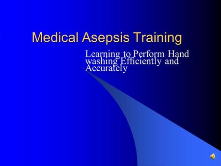 Medical Asepsis Training Learning to Perform Hand washing Efficiently and Accurately.