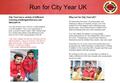 Run for City Year UK City Year has a variety of different running challenges that you can take part in. You can choose to do a 10k run, a half marathon,