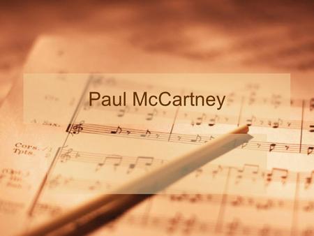 Paul McCartney. The Early Years Paul McCartney was born in 1942. His name was James Paul McCartney but people called him Paul. He was born in Liverpool.