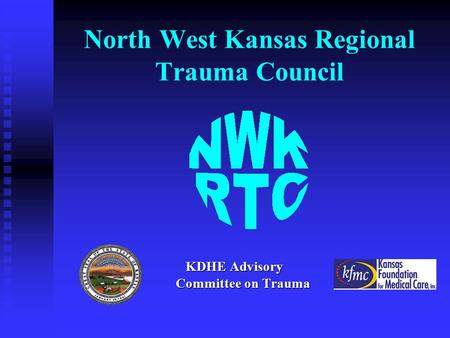 North West Kansas Regional Trauma Council KDHE Advisory Committee on Trauma.