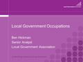 Local Government Occupations Ben Hickman Senior Analyst Local Government Association.