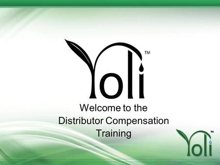 Welcome to the Distributor Compensation Training.