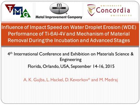 4 th International Conference and Exhibition on Materials Science & Engineering Florida, Orlando, USA, September 14-16, 2015 A. K. Gujba, L. Hackel, D.