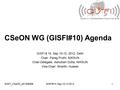 GISFI_CSeON_201209309GISFI#10, Sep 10-12 20121 CSeON WG (GISFI#10) Agenda GISFI # 10, Sep 10-12, 2012, Delhi Chair: Parag Pruthi, NIKSUN Chair-Delegate: