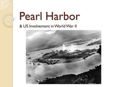 Pearl Harbor & US Involvement in World War II US During the Inter War Years After World War I, most Americans felt that they didn’t want or need to be.