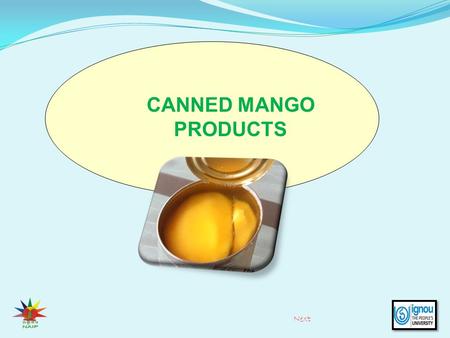 1 CANNED MANGO PRODUCTS Next. Introduction Canning is defined as preservation of foods in hermetically sealed containers and usually implies heat treatment.