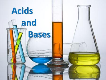 Acids and Bases Acids and and Bases Bases. Acid and Bases There are many ways to classify compounds (ionic and covalent, organic and inorganic) – Acid.