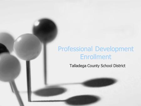 Professional Development Enrollment Talladega County School District.