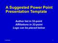 Conf Name1 A Suggested Power Point Presentation Template Author list in 32-point Affiliations in 32-point Logo can be placed below.