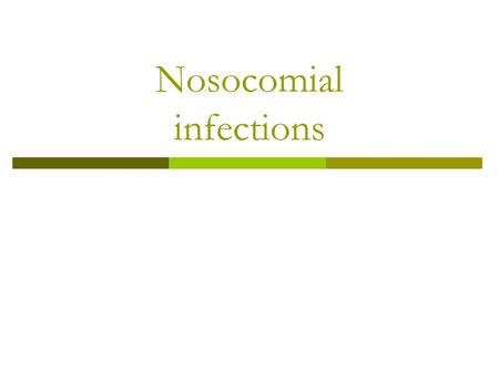 Nosocomial infections. Definition Nosocomial or hospital infection  is an infection contracted in a health institution.  was not present at the patient's.