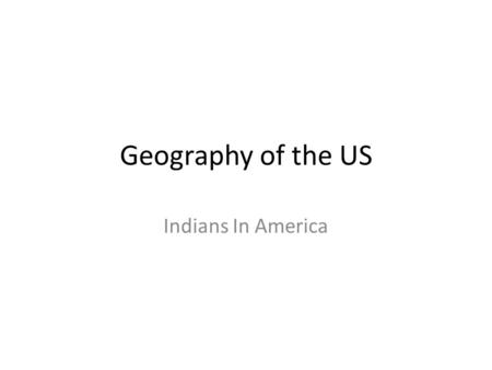 Geography of the US Indians In America. Topography of the US.