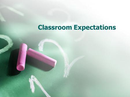 Classroom Expectations. Classroom Behaviors Cooperate and form friendships with your classmates.  Have compassion and generosity by putting others before.