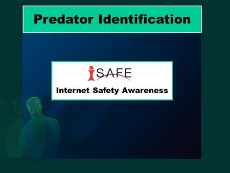 Predator Identification Internet Safety Awareness.