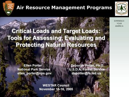 Critical Loads and Target Loads: Tools for Assessing, Evaluating and Protecting Natural Resources Ellen Porter Deborah Potter, Ph.D. National Park Service.