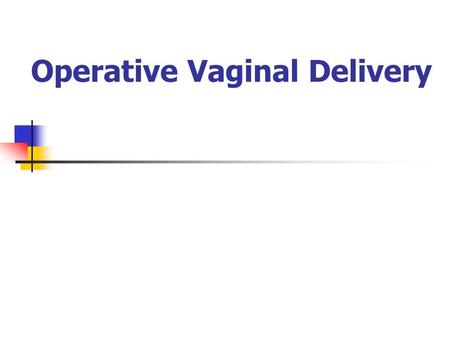 Operative Vaginal Delivery. Normal Birth Mechanism.