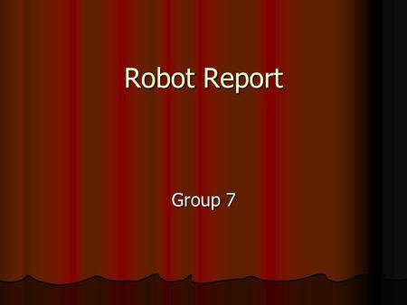 Robot Report Group 7. Outline Introduction Introduction Robot Construction Robot Construction Design Specifications Design Specifications Design Process.