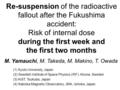 Re-suspension of the radioactive fallout after the Fukushima accident: Risk of internal dose during the first week and the first two months M. Yamauchi,