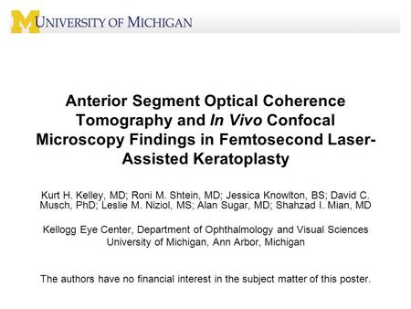 Anterior Segment Optical Coherence Tomography and In Vivo Confocal Microscopy Findings in Femtosecond Laser- Assisted Keratoplasty Kurt H. Kelley, MD;