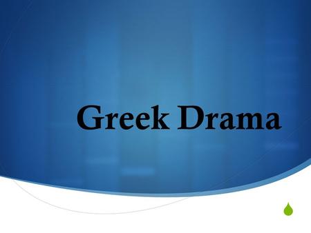  Greek Drama. Drama was born in ancient Greece!  600s B.C. - Greeks were giving choral performances of dancing and singing  Performances at festivals.