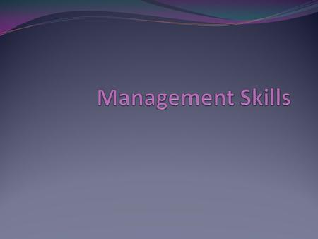 Introduction Management skills are closely related to management styles and to each other. No manager is required to use these skills constantly and different.