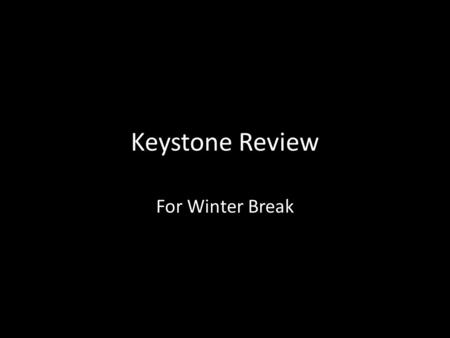 Keystone Review For Winter Break. Chemistry of life – Multiple choice questions.