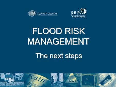 FLOOD RISK MANAGEMENT The next steps. The National Technical Advisory Group On Flooding Issues An Overview and the Future.