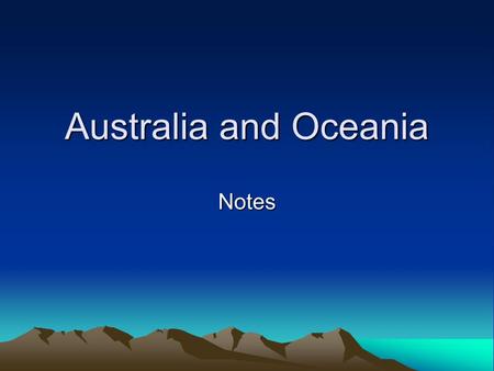 Australia and Oceania Notes. Great Dividing Range Located: East Coast This is where most rivers begin.