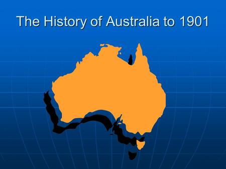 The History of Australia to 1901. Aborigines - 1 st inhabitants – indigenous people Aborigines - 1 st inhabitants – indigenous people *resemble primitive.