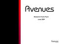 Research Facts Pack June 2009. 65,000* people read Avenues Magazine Avenues is a regional monthly glossy magazine targeting those with high-end lifestyles.