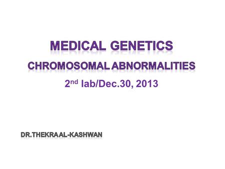 Chromosomal abnormalities Types of Chromosomal abnormalities  Numerical abnormalities Aneuploidy: trisomy (2n+1), monosomy (2n-1), tetrasomy (polysomy)