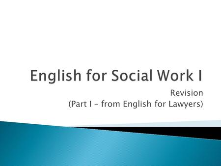 Revision (Part I – from English for Lawyers).  What does it mean that law is a common word?  The most common definition of law in English legal theory.