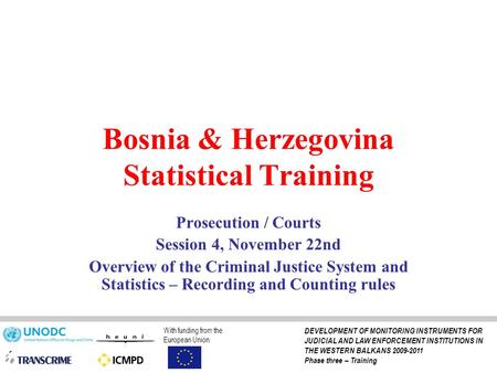 Bosnia & Herzegovina Statistical Training Prosecution / Courts Session 4, November 22nd Overview of the Criminal Justice System and Statistics – Recording.