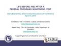 LIFE BEFORE AND AFTER A FEDERAL PROGRAMS MONITOIRNG VISIT Idaho Elementary & Secondary Education Act Conference April 15, 2015 Kim Bedke, Title I-A Director,