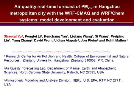 Air quality real-time forecast of PM 2.5 in Hangzhou metropolitan city with the WRF-CMAQ and WRF/Chem systems: model development and evaluation Shaocai.