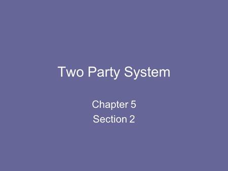 Two Party System Chapter 5 Section 2. Key Terms Incumbent Faction Spoils system Electorate Sectionalism.