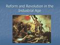 Reform and Revolution in the Industrial Age. I. Turmoil after the Congress of Vienna Shadow of the French Revolution Democratization of industrial society.