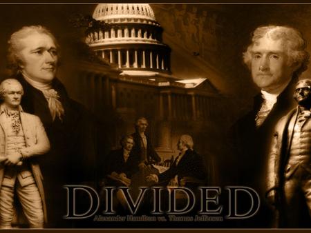 LEADERS FEDERALIST Alexander Hamilton Democratic Republicans Thomas Jefferson.