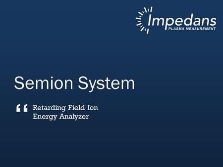 Semion System Retarding Field Ion Energy Analyzer “