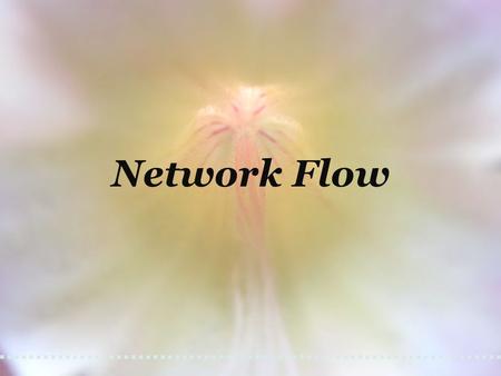 Network Flow. Network flow formulation A network G = (V, E). Capacity c(u, v)  0 for edge (u, v). Assume c(u, v) = 0 if (u, v)  E. Source s and sink.