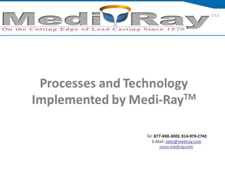 Tel: ​877-898-3003, ​914-979-2740    Processes and Technology Implemented by Medi-Ray TM.