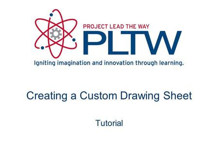 Creating a Custom Drawing Sheet Tutorial. Create a new standard drawing file from menu options Opening a Drawing Sheet.