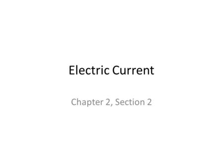 Electric Current Chapter 2, Section 2. Flow of Electric Charges Lightning – Large amounts of electrical energy Can’t use to power electrical devices –
