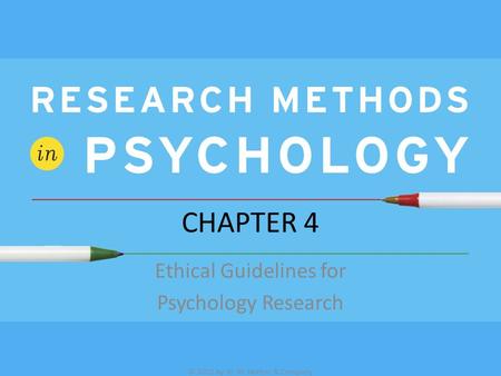 © 2012 by W. W. Norton & Company CHAPTER 4 Ethical Guidelines for Psychology Research.