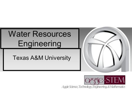 Water Resources Engineering Texas A&M University.