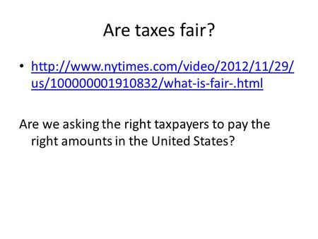 Are taxes fair?  us/100000001910832/what-is-fair-.html  us/100000001910832/what-is-fair-.html.