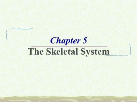 Chapter 5 The Skeletal System. The Skeletal System  Parts of the skeletal system  Bones (skeleton)  Joints  Cartilages  Ligaments  Divided into.