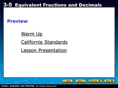 Holt CA Course 1 3-5 Equivalent Fractions and Decimals Warm Up Warm Up California Standards Lesson Presentation Preview.